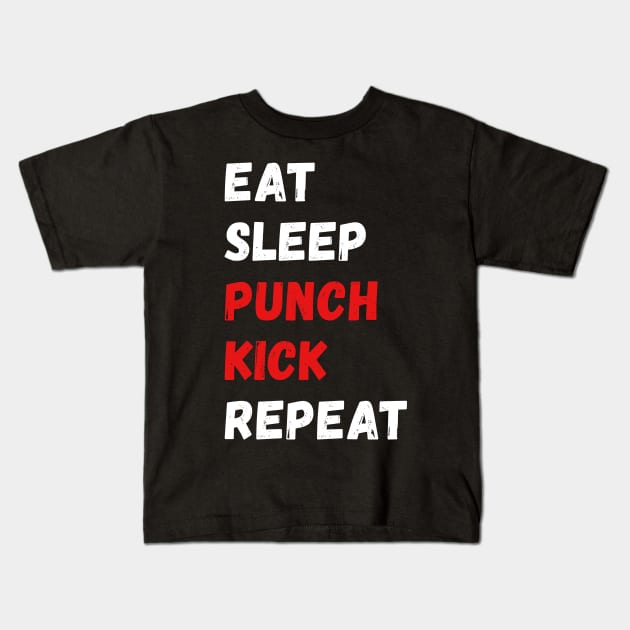 Eat, sleep, punch, kick, repeat Kids T-Shirt by fighterswin